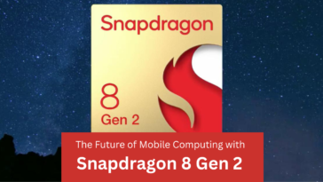 Qualcomm Snapdragon 8 Gen 2: The Future of Mobile Computing with Snapdragon 8 Gen 2